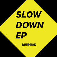 Deepear - Slow Down 