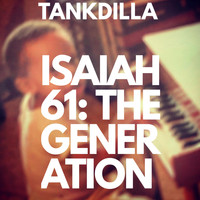 Tankdilla - Isaiah 61: The Generation