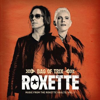 Roxette - Bag Of Trix Vol. 1 (Music From The Roxette Vaults)