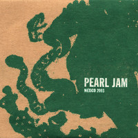 Pearl Jam - 2003.07.19 - Mexico City, Mexico (Live [Explicit])