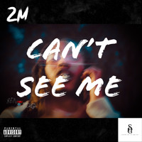 2M - Can't See Me (Explicit)