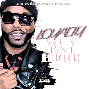 Loyalty - Why I'm Here (Explicit)