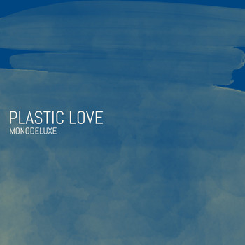 Monodeluxe - Plastic Love