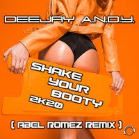 DeeJay A.N.D.Y. - Shake Your Booty 2k20 (Abel Romez Remix)