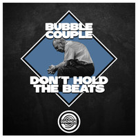 Bubble Couple - Don't hold the beats