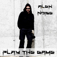 Alex Noise - Play the Game