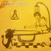 Rough Church - Nude Canon (Reissue)