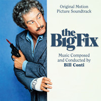 Bill Conti - The Big Fix (Original Motion Picture Soundtrack)