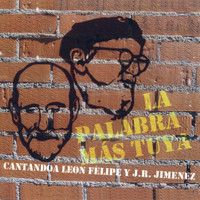 Javier Bergia - La Palabra Más Tuya: Cantando a León Felipe y Juan Ramón Jiménez