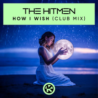 The Hitmen - How I Wish (Club Mix)