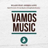 Wlady feat. Andrea Love - Back to Love (Yvvan Back & Zetaphunk Remix)