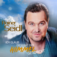 Rainer Seidl - Ich glaub dich hat der Himmel geschickt