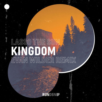 Lasso the Sun & Evan Wilder - Kingdom (Evan Wilder Remix)