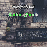 Anonymous Luv / - Robo Funk