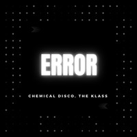 Chemical Disco, THE KLASS / - Error