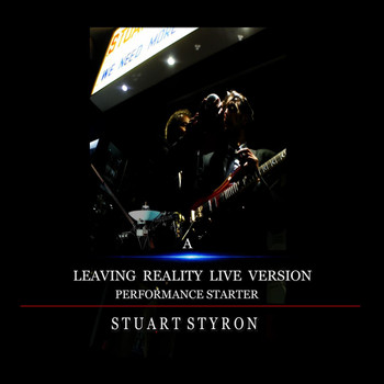 Stuart Styron - Performance Starter (A Leaving Reality Live Version [Explicit])