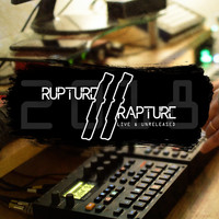 Rupture // Rapture / - Live & Unreleased // 2018