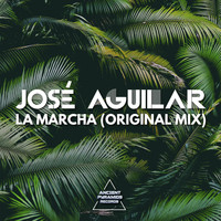 José Aguilar - La Marcha (Original Mix)