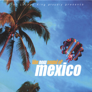 Various Artists - The Now Sound Of Mexico
