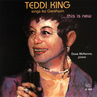 Teddi King - This Is New: Teddi King Sings Ira Gershwin