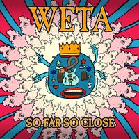 Weta - So Far, So Close