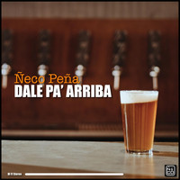 Ñeco Peña - Dale Pa' Arriba (Explicit)