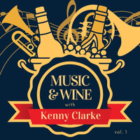 Kenny Clarke - Music & Wine with Kenny Clarke, Vol. 1