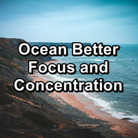Natural Sounds - Ocean Better Focus and Concentration
