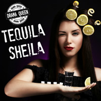 Drama Queen - Tequila Sheila