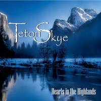 Teton Skye - Hearts in the Highlands