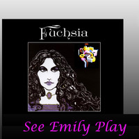 Fuchsia - See Emily Play