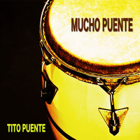 Tito Puente - Mucho Puente (Remasterizado)