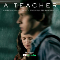 Keegan DeWitt - A Teacher (Original Soundtrack)