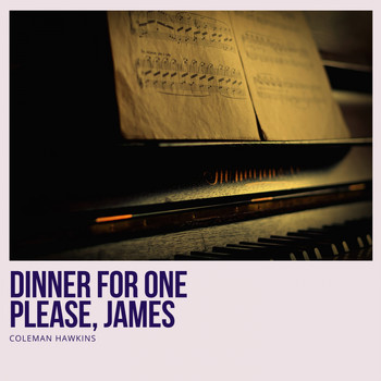 Coleman Hawkins - Dinner for One Please, James
