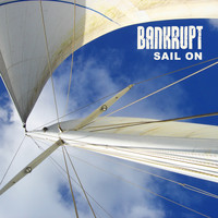 Bankrupt - Sail On
