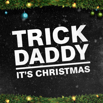 Trick Daddy - It's Christmas (Explicit)