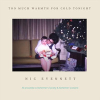 Nic Evennett - Too Much Warmth for Cold Tonight