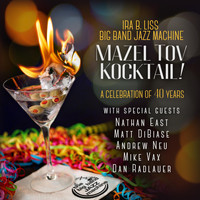 Ira B. Liss Big Band Jazz Machine - Mazel Tov Kocktail