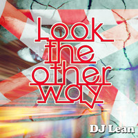 DJ Lean - Look the Other Way
