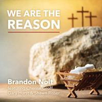Brandon Nolt - We Are the Reason (feat. Gary Hurst, Cherise Groff & Shawn Risser)