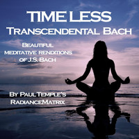 Paul Temple's RadianceMatrix - Timeless: Transcendental Bach