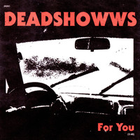 Deadshowws - For You