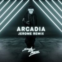 Smash Into Pieces & Jerome - Arcadia (Jerome Remix)