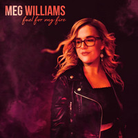 Meg Williams - Fuel for My Fire