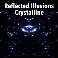 Reflected Illusions - Crystalline