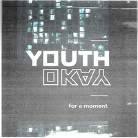 Youth Okay - For a Moment (Explicit)