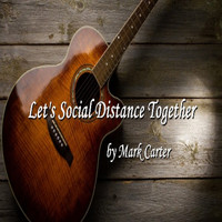 Mark Carter - Let's Social Distance Together (Let's Social Distance Together)