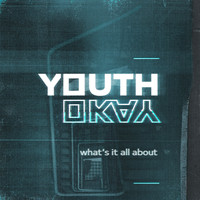 Youth Okay - What's It All About (Explicit)