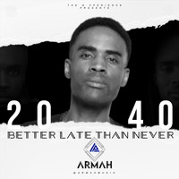 Armah - 20/40 Better Late Than Never