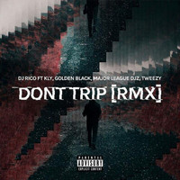 DJ Rico - Don't Trip (Remix)